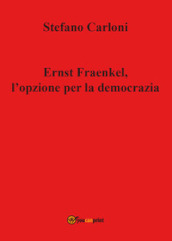 Ernst Fraenkel. L opzione per la democrazia