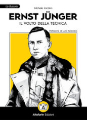 Ernst Junger. Il volto della tecnica