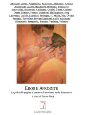 Eros e Afrodite. Le più belle pagine d amore e di erotismo nella letteratura