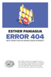 Error 404. Siete pronti per un mondo senza internet?