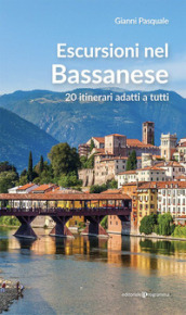 Escursioni nel Bassanese. 20 itinerari adatti a tutti