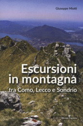 Escursioni in montagna tra Como, Lecco e Sondrio