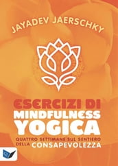 Esercizi di Mindfullness Yogica
