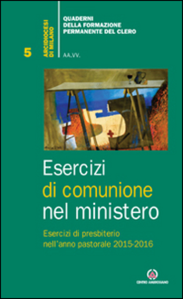 Esercizi di comunione nel ministero. Esercizi di presbiterio nell'anno pastorale 2015-2016