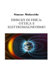 Esercizi di fisica: ottica e elettromagnetismo