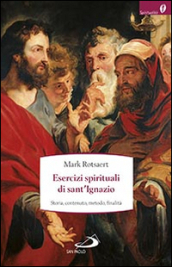 Esercizi spirituali di sant Ignazio. Storia, contenuto, metodo, finalità
