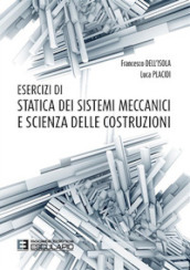 Esercizi di statica dei sistemi meccanici e scienza delle costruzioni