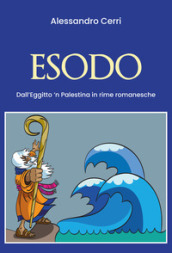 Esodo. Dall Egitto n Palestina in romanesche