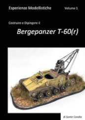 Esperienze modellistiche. 1: Costruire e dipingere il Bergepanzer T-60(r)