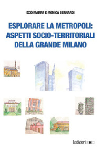 Esplorare la metropoli: aspetti socio-territoriali della grande Milano