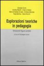 Esplorazioni teoriche in pedagogia. Orizzonti, figure, ambiti