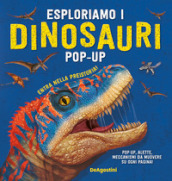 Esploriamo i dinosauri. Libro pop-up. Ediz. a colori