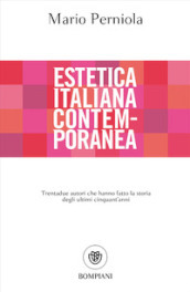 Estetica italiana contemporanea. Trentadue autori che hanno fatto la storia degli ultimi cinquant anni