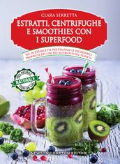 Estratti, centrifughe e smoothies con i superfood