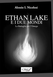Ethan Lake e i Due mondi - La battaglia per l Omega