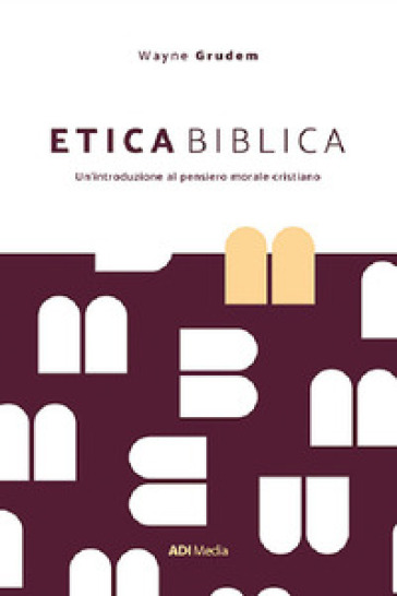 Etica biblica. Un'introduzione al pensiero morale cristiano
