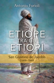 Etiope tra gli etiopi. San Giustino de Jacobis (1800-1860)