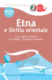 Etna e Sicilia orientale. Luci, colori e profumi tra Catania, Siracusa e Taormina