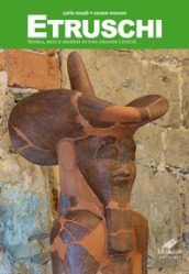 Etruschi. Storia, miti e segreti di una grande civiltà