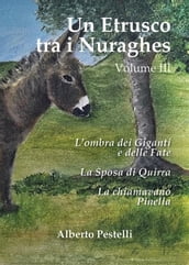 Un Etrusco tra i Nuraghes - Volume III