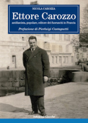 Ettore Carozzo. Antifascista, popolare, editore dei fuorusciti in Francia
