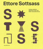 Ettore Sottsass. Catalogo ragionato dell archivio 1922-1978 CSAC - Università di Parma. Ediz. a colori