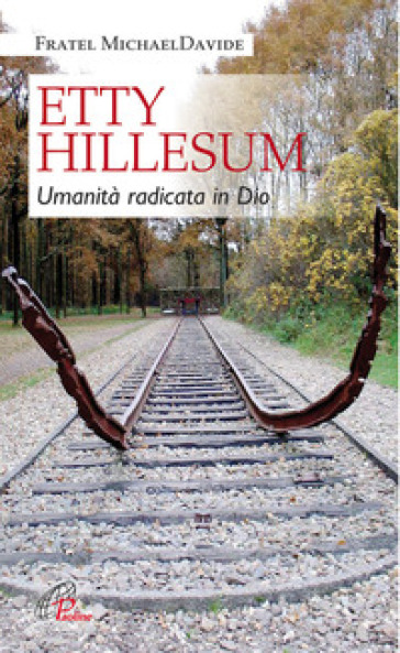 Etty Hillesum. Umanità radicata in Dio
