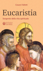 Eucaristia. Sorgente della vita spirituale