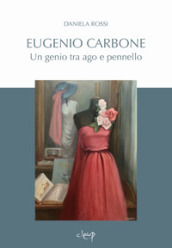 Eugenio Carbone. Un genio tra ago e pennello