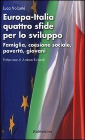 Europa-Italia quattro sfide per lo sviluppo. Famiglia, coesione sociale, povertà, giovani