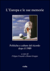 L Europa e le sue memorie. Politiche e culture del ricordo dopo il 1989
