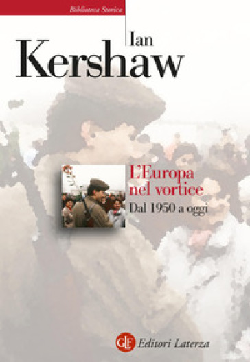 L'Europa nel vortice. Dal 1950 a oggi