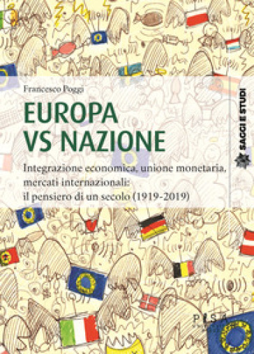 Europa vs nazione. Integrazione economica, unione monetaria, mercati internazionali: il pensiero di un secolo (1919-2019)