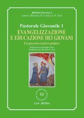 Evangelizzazione e educazione dei giovani. Un percorso teorico-pratico. Pastorale giovanile. 1.