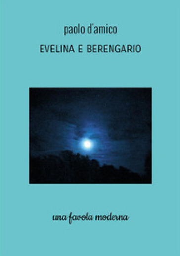 Evelina e Berengario. Una favola moderna