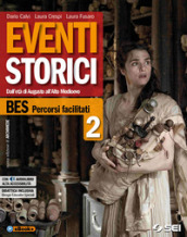 Eventi storici. BES percorsi facilitati. Per le Scuole superiori. Ediz. per la scuola. Con e-book. Con espansione online. Vol. 2