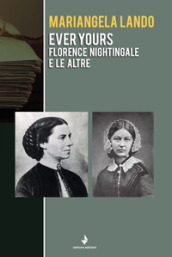 Ever yours. Florence Nightingale e le altre