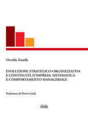 Evoluzione strategico-organizzativa e continuità d impresa: sistematica e comportamento manageriale