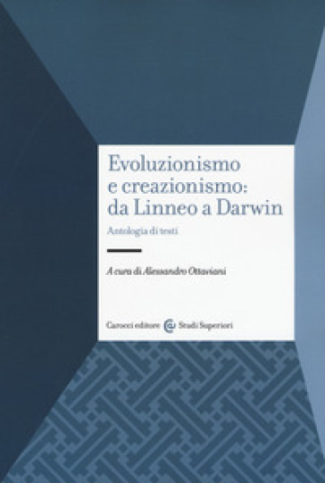 Evoluzionismo e creazionismo: da Linneo a Darwin. Antologia di testi