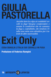 Exit Only. Cosa sbaglia l Italia sui cervelli in fuga