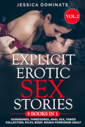 Explicit erotic sex stories. Gangbangs, threesomes, anal sex, taboo collection, milfs, BDSM, rough forbidden adult. 2.