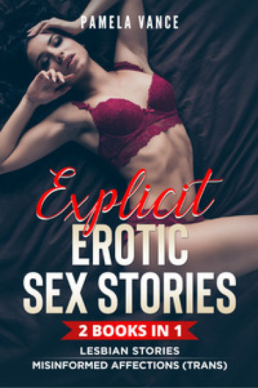 Explicit erotic sex stories. Lesbian stories and misinformed affections (Trans) (2 books in 1)