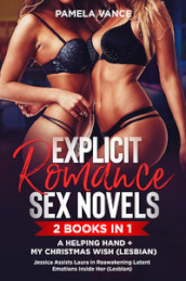 Explicit romance sex novels. My Christmas wish (Lesbian)-A helping hand Jessica assists Lura in in reawakening latent emotions inside her (Lesbian) (2 books in 1)