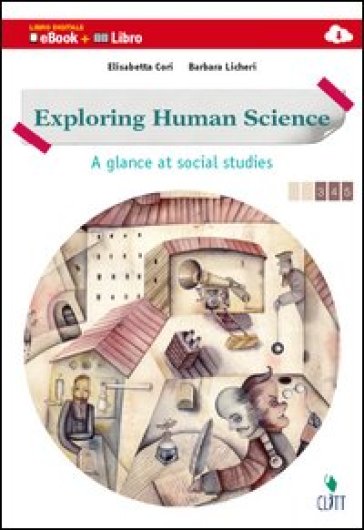 Exploring human science. A glance at social studies. Vol. unico. Per le scuole superiori. Con e-book. Con espansione online