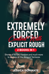 Extremely forced content with explicit rough. Stories of BDSM, fendom and much more to explore all the deepest fantasies! (2 books in 1)