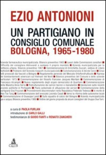 Ezio Antonioni. Un partigiano in consiglio comunale. Bologna 1965-1980