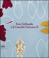 Ezio Gribaudo e il Concilio Vaticano II. Tra l imperatore santo e papa Wojtyla