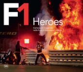 F1 Heroes. Campioni e leggende nelle foto di Motorsport Images