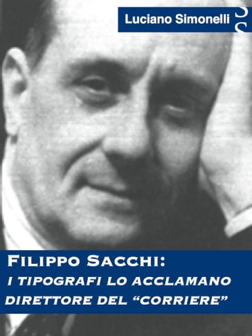 FILIPPO SACCHI: I tipografi lo acclamano direttore del "Corriere"