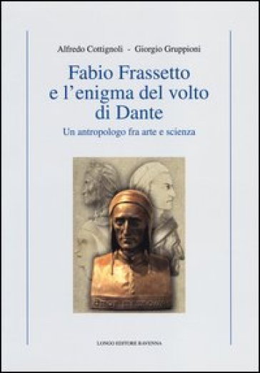 Fabio Frassetto e l'enigma del volto di Dante. Un antropologo fra arte e scienza